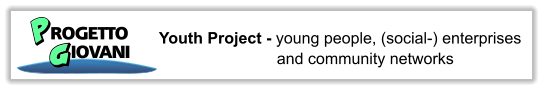 Youth Project - young people, (social-) enterprises and community networks PROGETTOGIOVANI