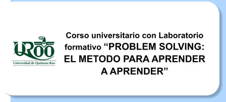 Corso universitario con Laboratorio formativo PROBLEM SOLVING: EL METODO PARA APRENDER A APRENDER