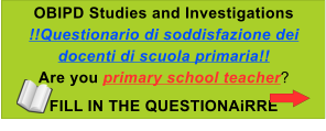OBIPD Studies and Investigations !!Questionario di soddisfazione dei docenti di scuola primaria!! Are you primary school teacher? FILL IN THE QUESTIONAiRRE